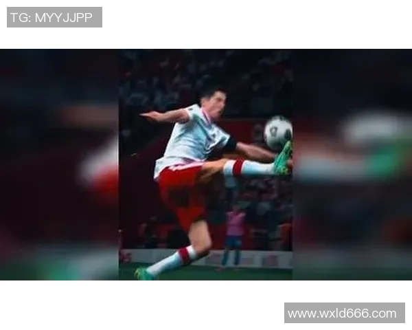 莱万的足球传奇之路：从天才少年到世界顶级前锋的蜕变与荣耀